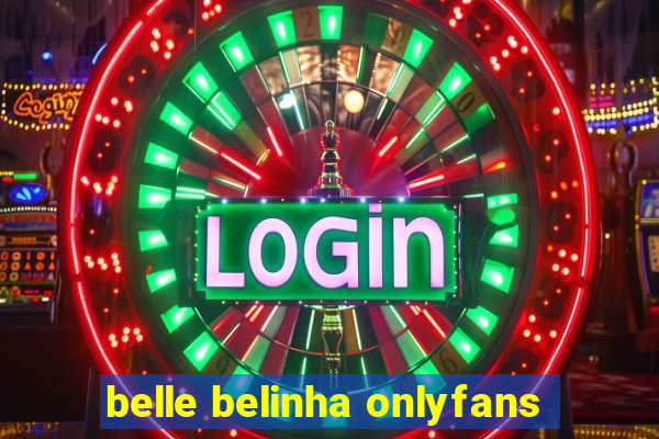 belle belinha onlyfans